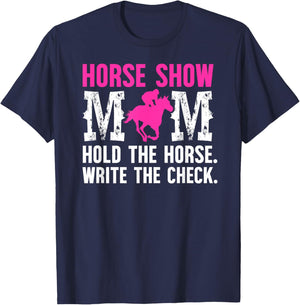 Horse Show Mom Hold The Horse Show Mama Equestrian Mother T-Shirt - T-Shirt | Navy