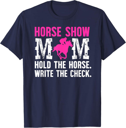 Horse Show Mom Hold The Horse Show Mama Equestrian Mother T-Shirt - T-Shirt | Navy