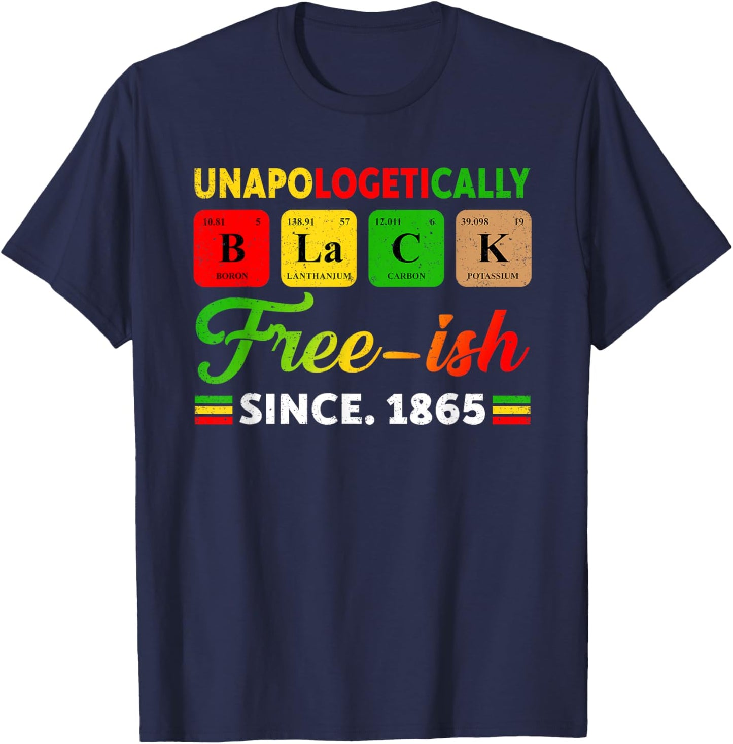 Juneteenth Unapologetically Periodic Black Women Men Kids T-Shirt - T-Shirt | Navy