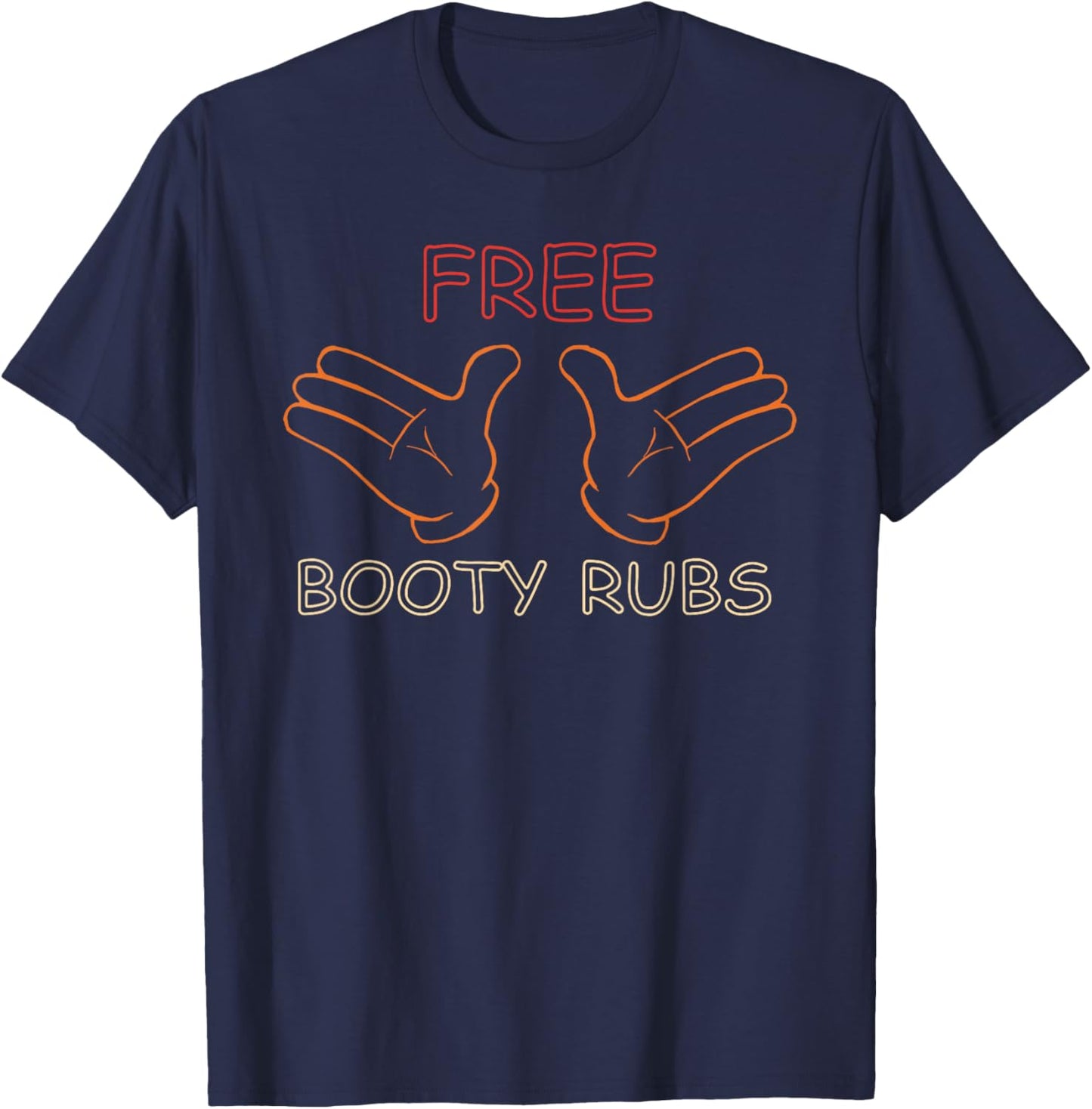 Free Booty Rubs Humor T-Shirt - T-Shirt | Navy