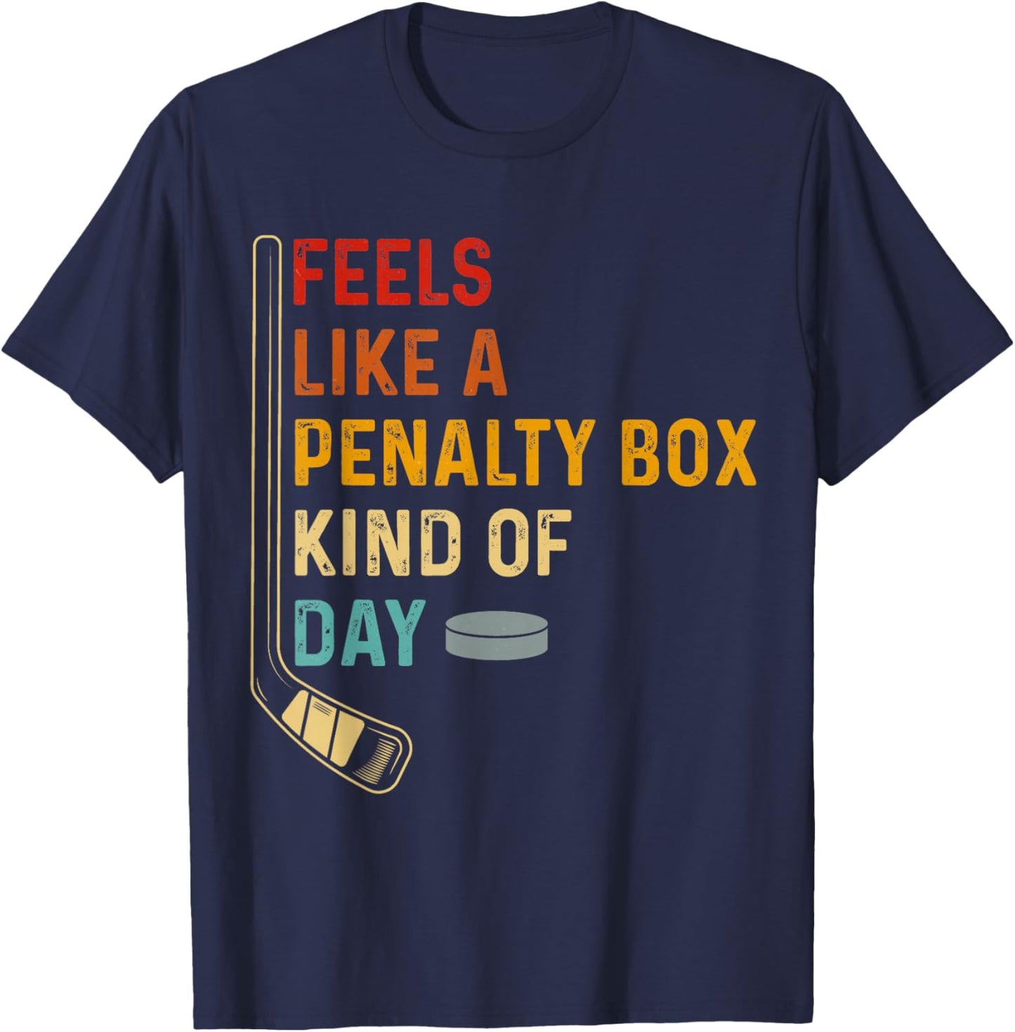 Ice Hockey Player Feels Like A Penalty Box Kind of Day T-Shirt - T-Shirt | Navy