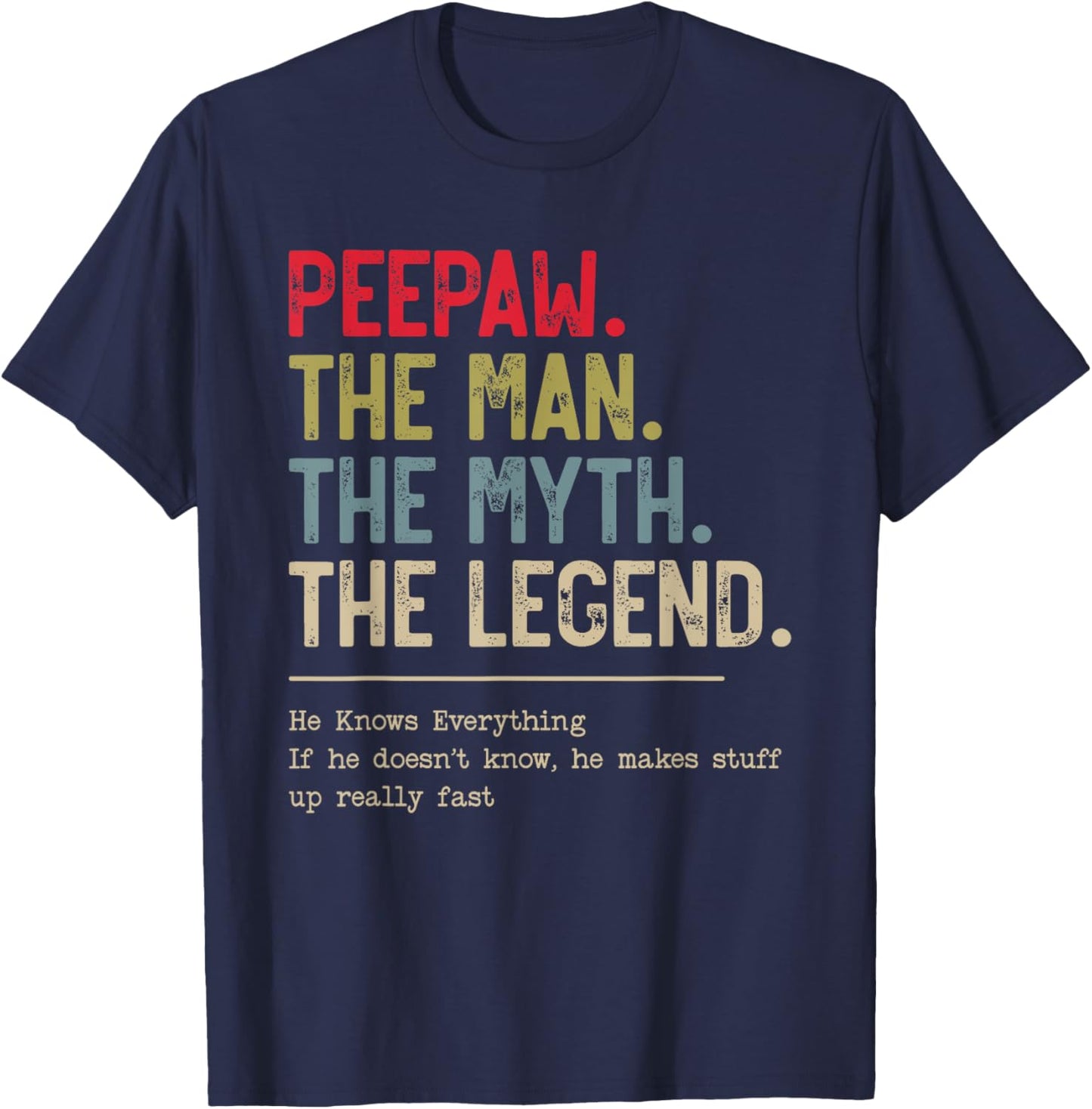 Peepaw The Man The Myth The Legend He Knows Everything T-Shirt - T-Shirt | Navy