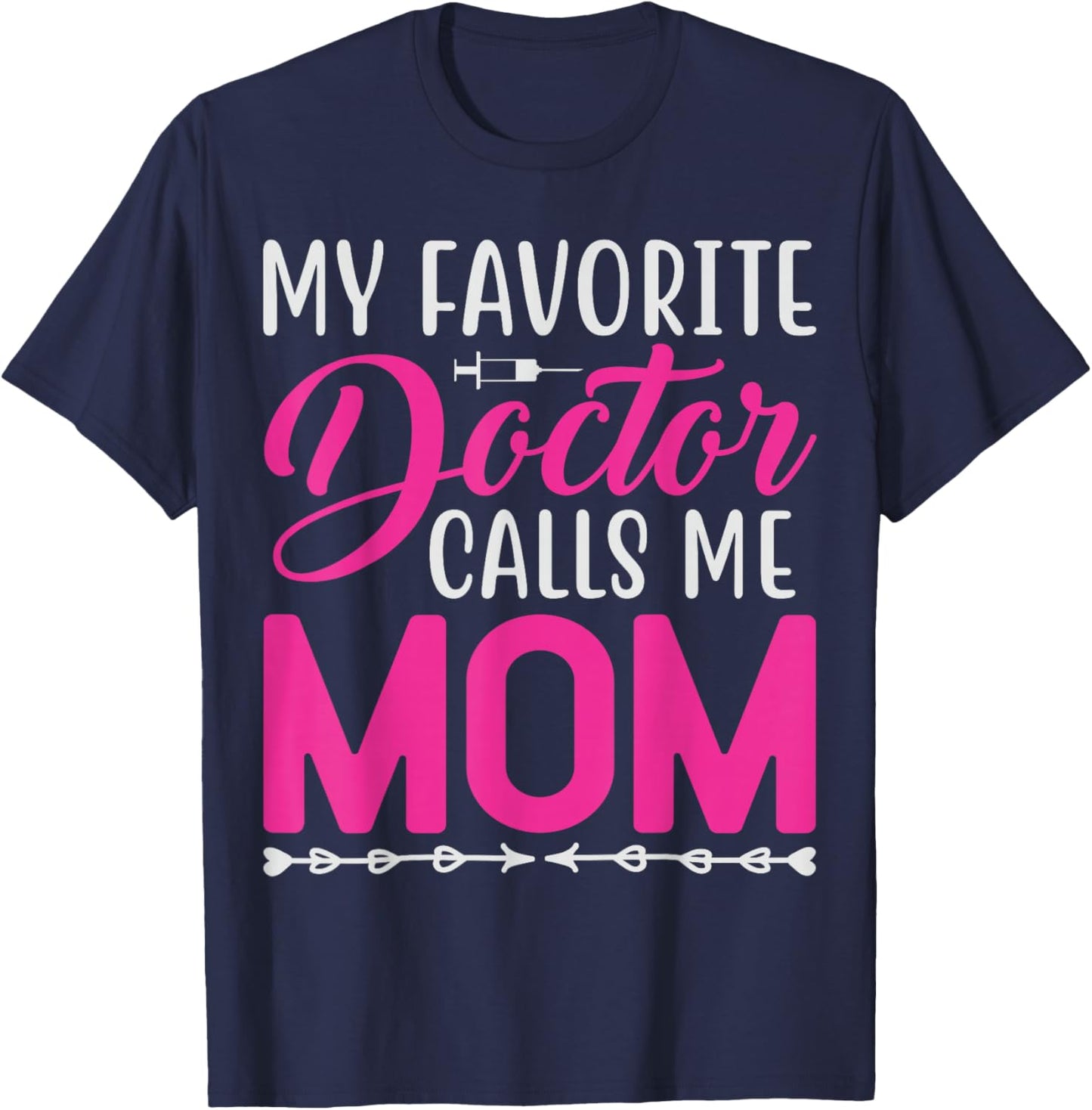 My Favorite Doctor Calls Me Mom Funny Medical Family Quotes T-Shirt - T-Shirt | Navy