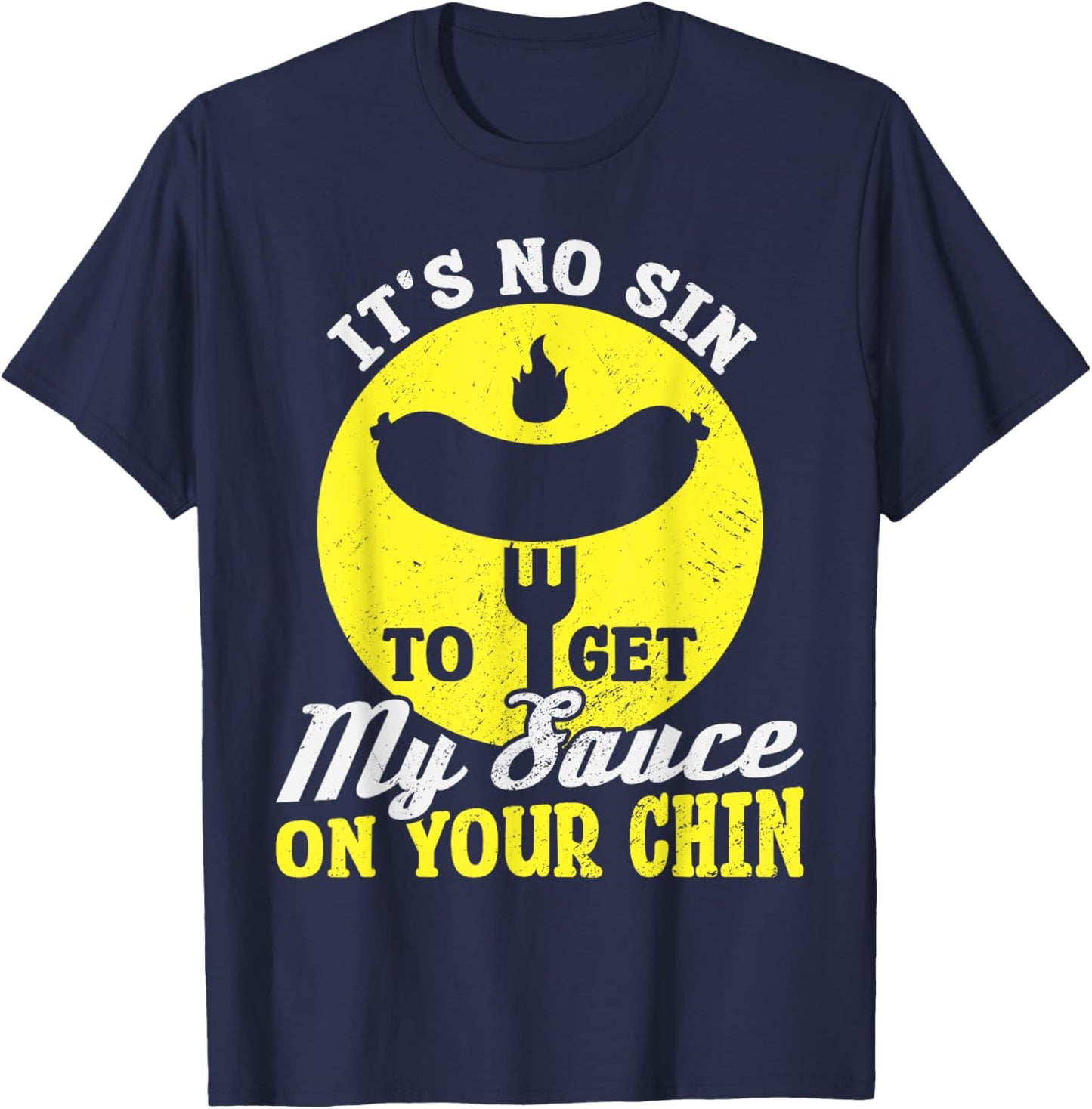 BBQ It's No Sin To Get My Sauce On Your Chin T-Shirt - T-Shirt | Navy