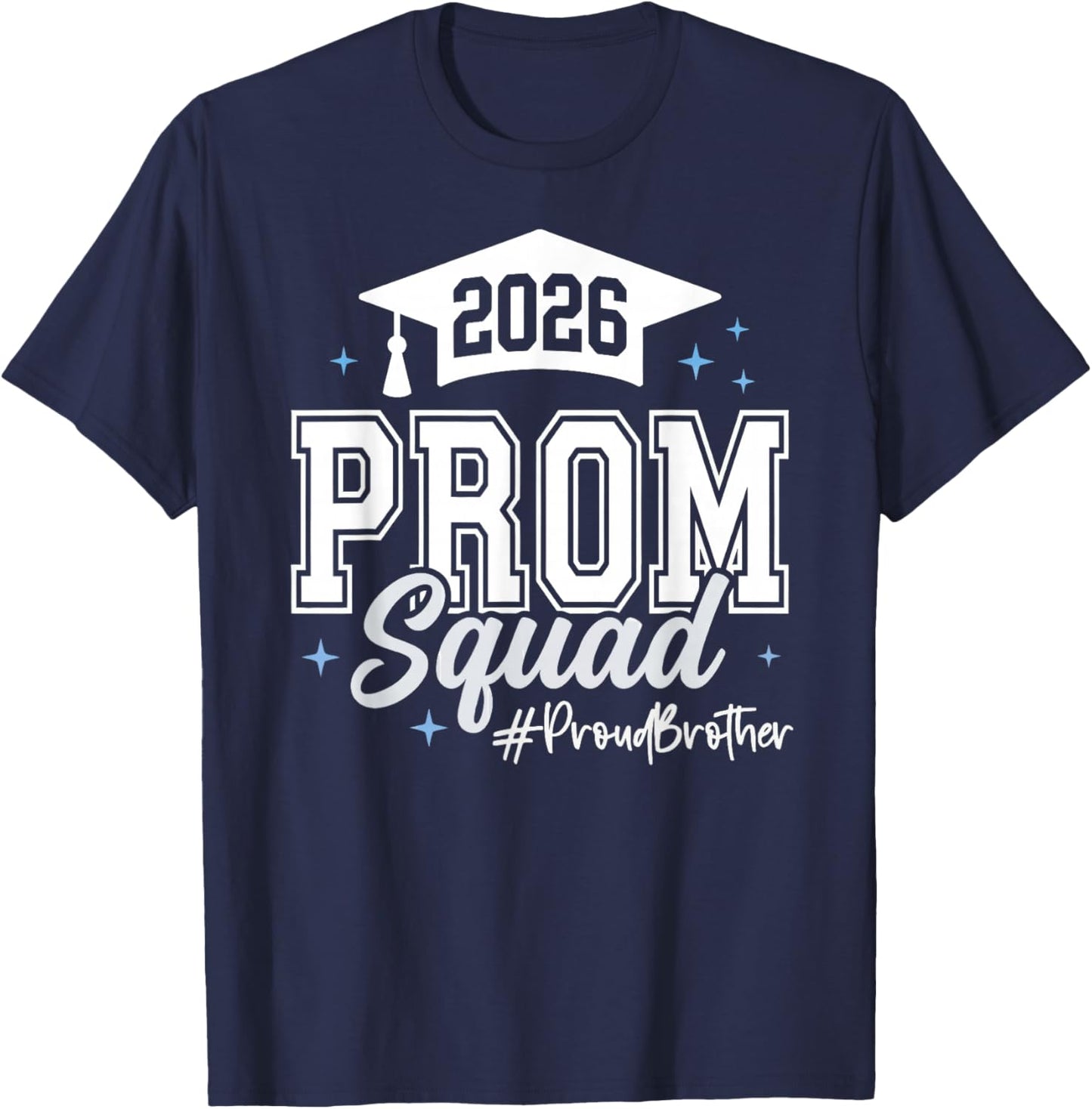 2026 Prom Squad Proud Brother Graduation Class of 2026 T-Shirt - T-Shirt | Navy