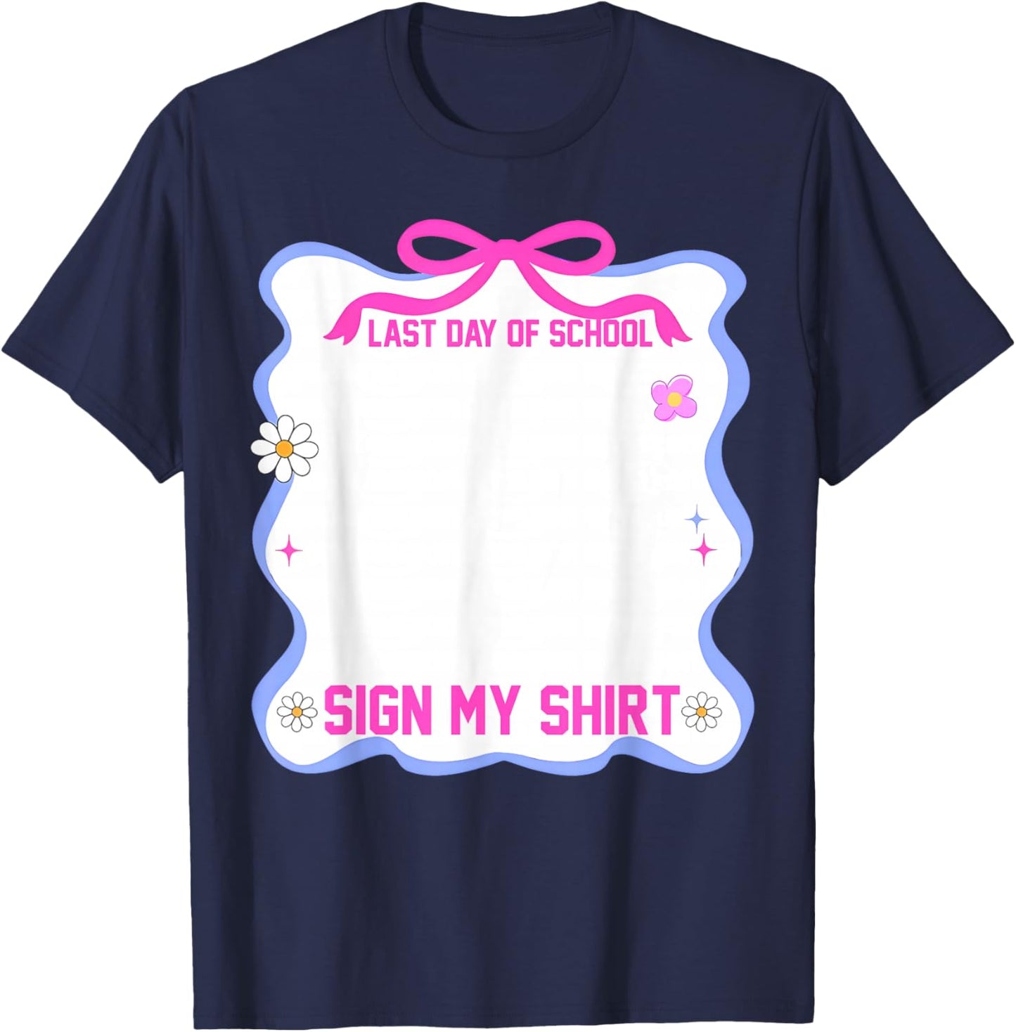 Student Signature It's My Last Day of School Sign Pink Bow T-Shirt - T-Shirt | Navy