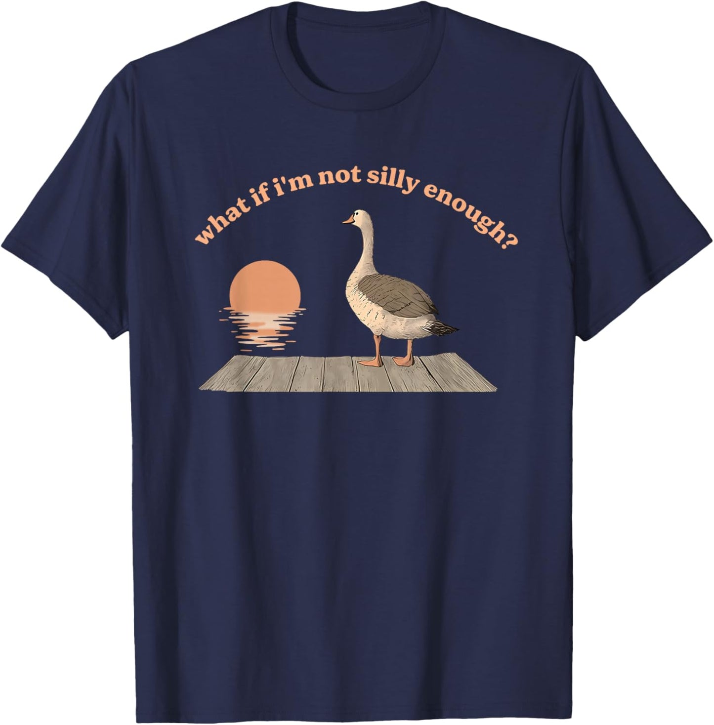 What If I'm Not Silly Enough? Silly Goose T-Shirt - T-Shirt | Navy