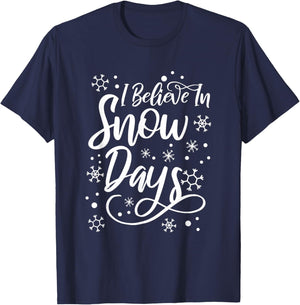 I Believe In Snow Days Supporter Of Snow Days T-Shirt - T-Shirt | Navy