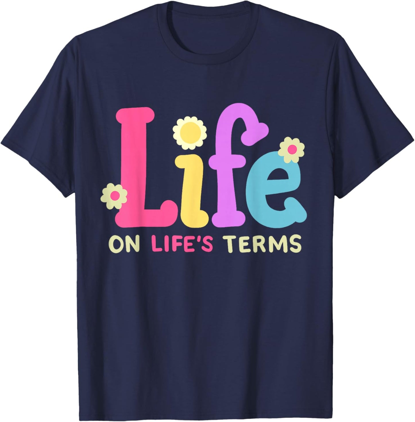 Life On Life's Terms Sobriety Anniversary AA NA Sober Women T-Shirt - T-Shirt | Navy