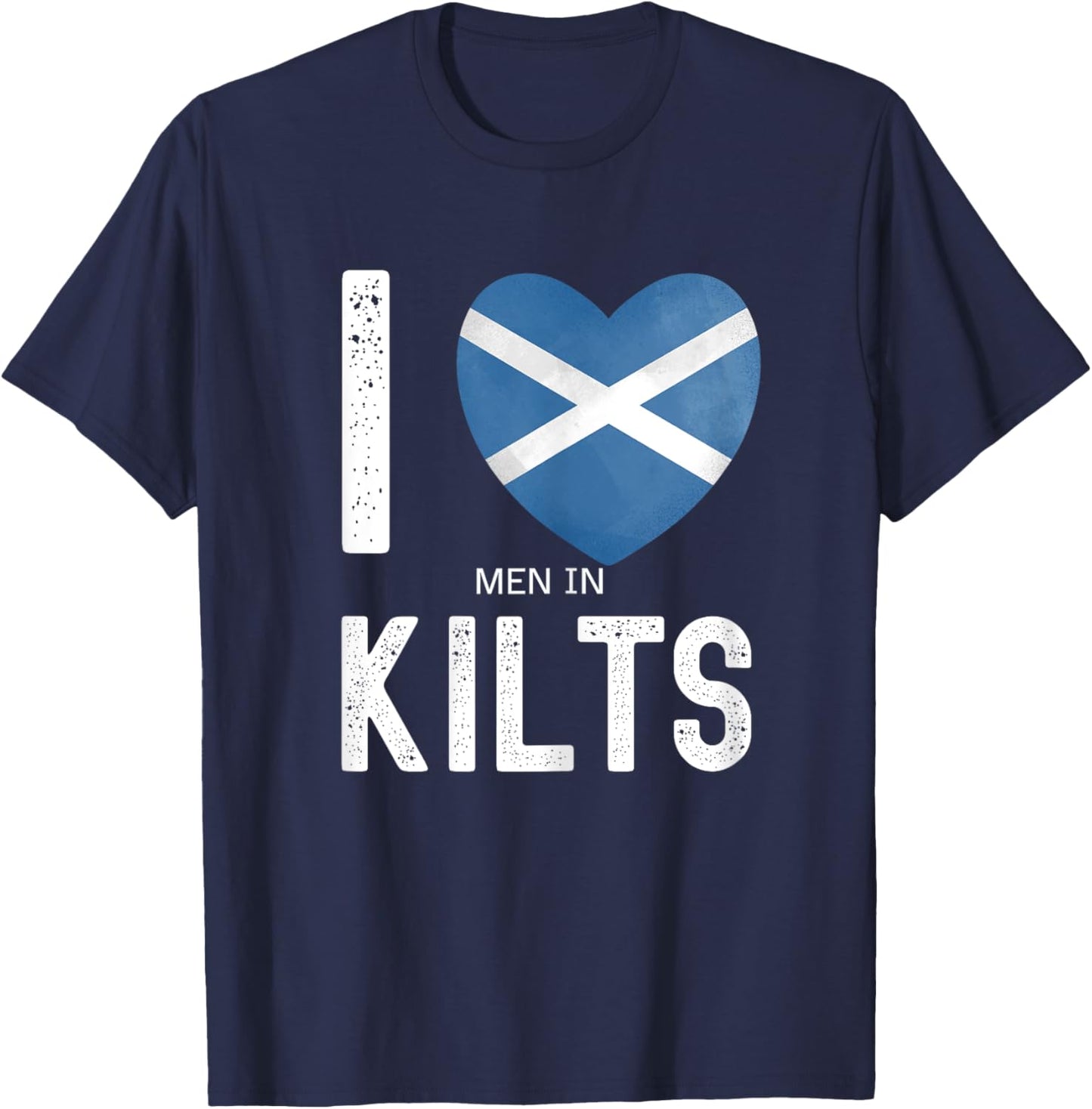 Funny Scottish Saying I Love Men In Kilts T-Shirt - T-Shirt | Navy