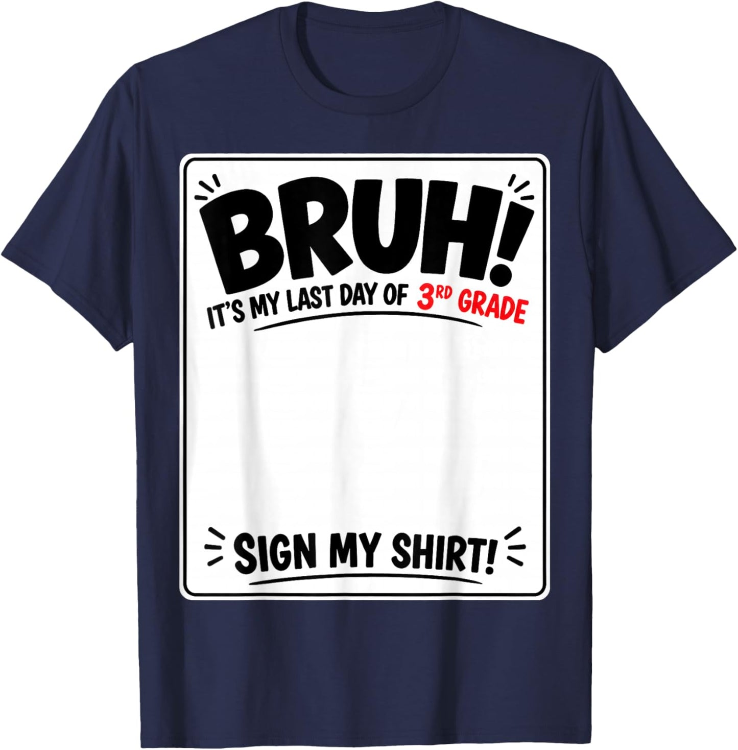 Student Signature Bruh It's My Last Day of 3rd Grade Sign My T-Shirt - T-Shirt | Navy