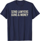 Send Lawyers Guns & Money Funny Lawyer Gun Money Saying T-Shirt - T-Shirt | Navy