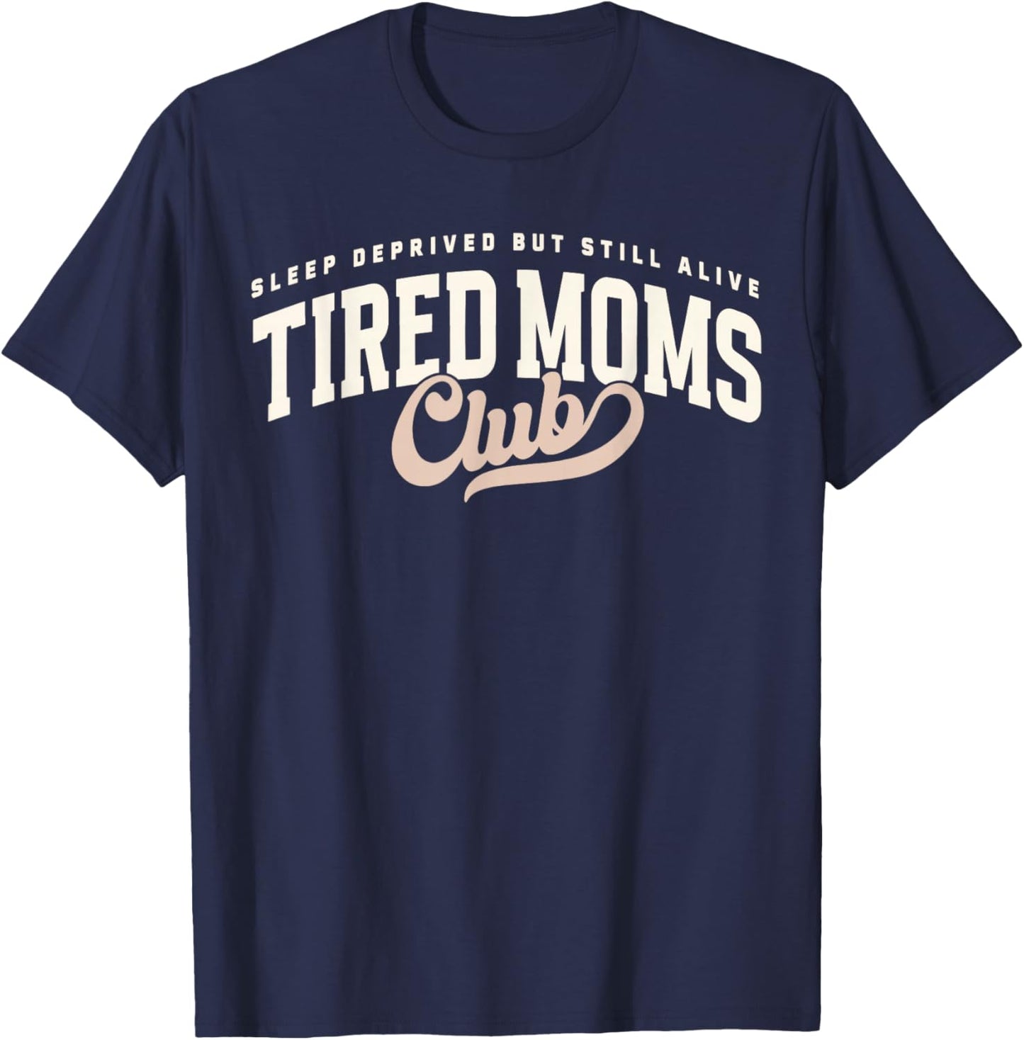 Funny Proud Member of Tired Moms Club Mothers Day Mama T-Shirt - T-Shirt | Navy