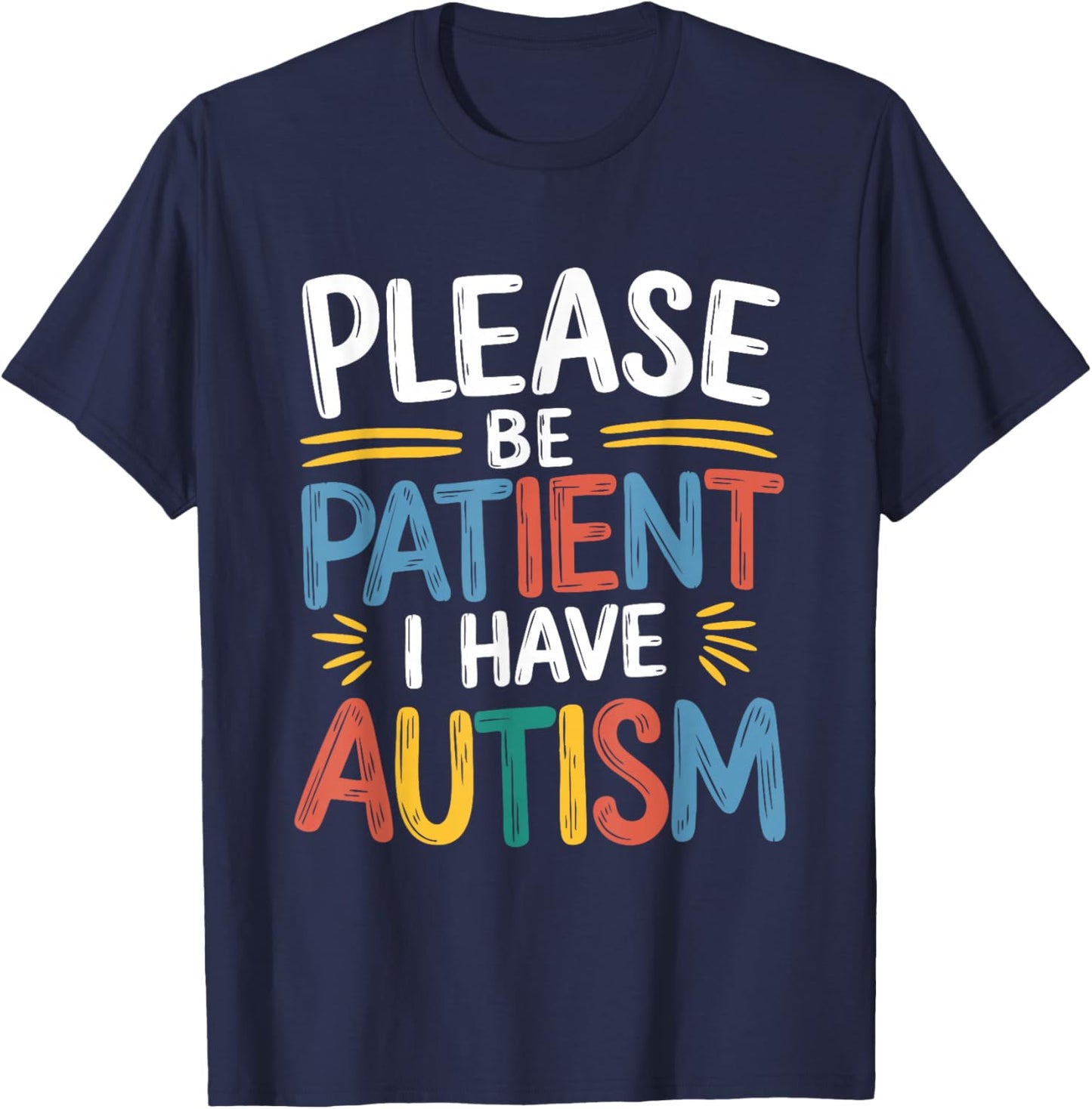 Please Be Patient I Have Autism T-Shirt - T-Shirt | Navy