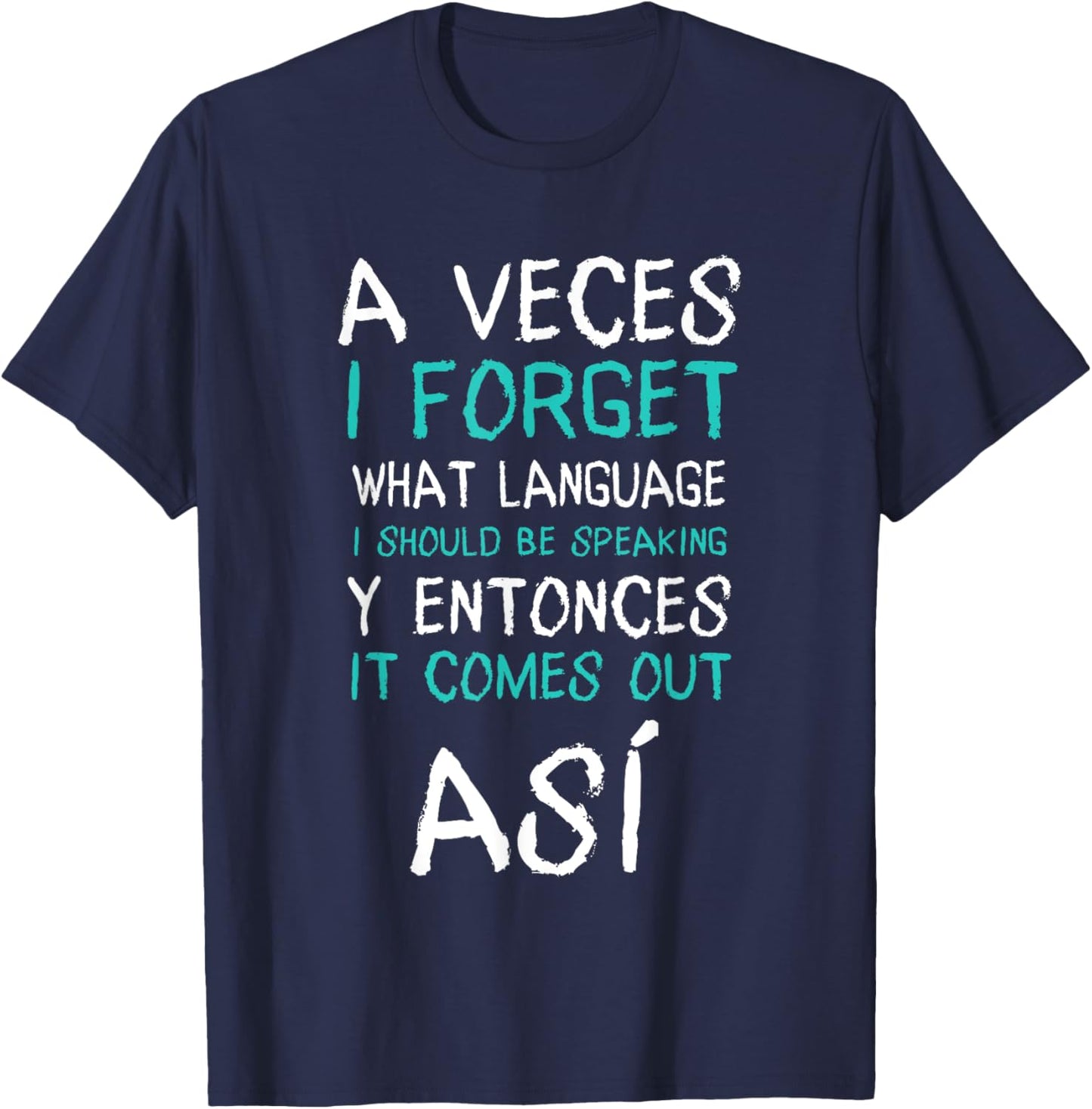 A Veces I Forget What Language I Should Be Speaking Funny T-Shirt - T-Shirt | Navy