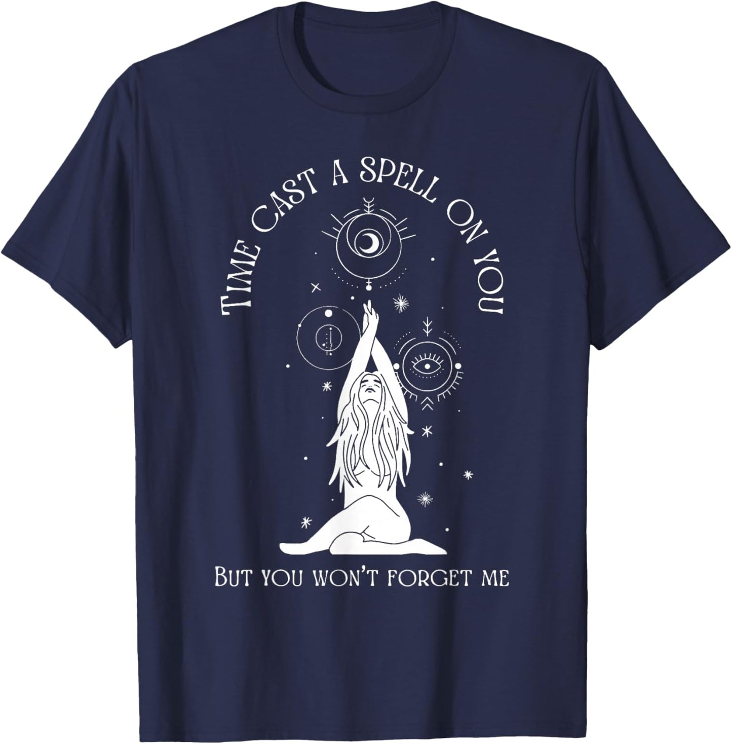 Time Cast A Spell On You But You Won't Forget Me T-Shirt - T-Shirt | Navy