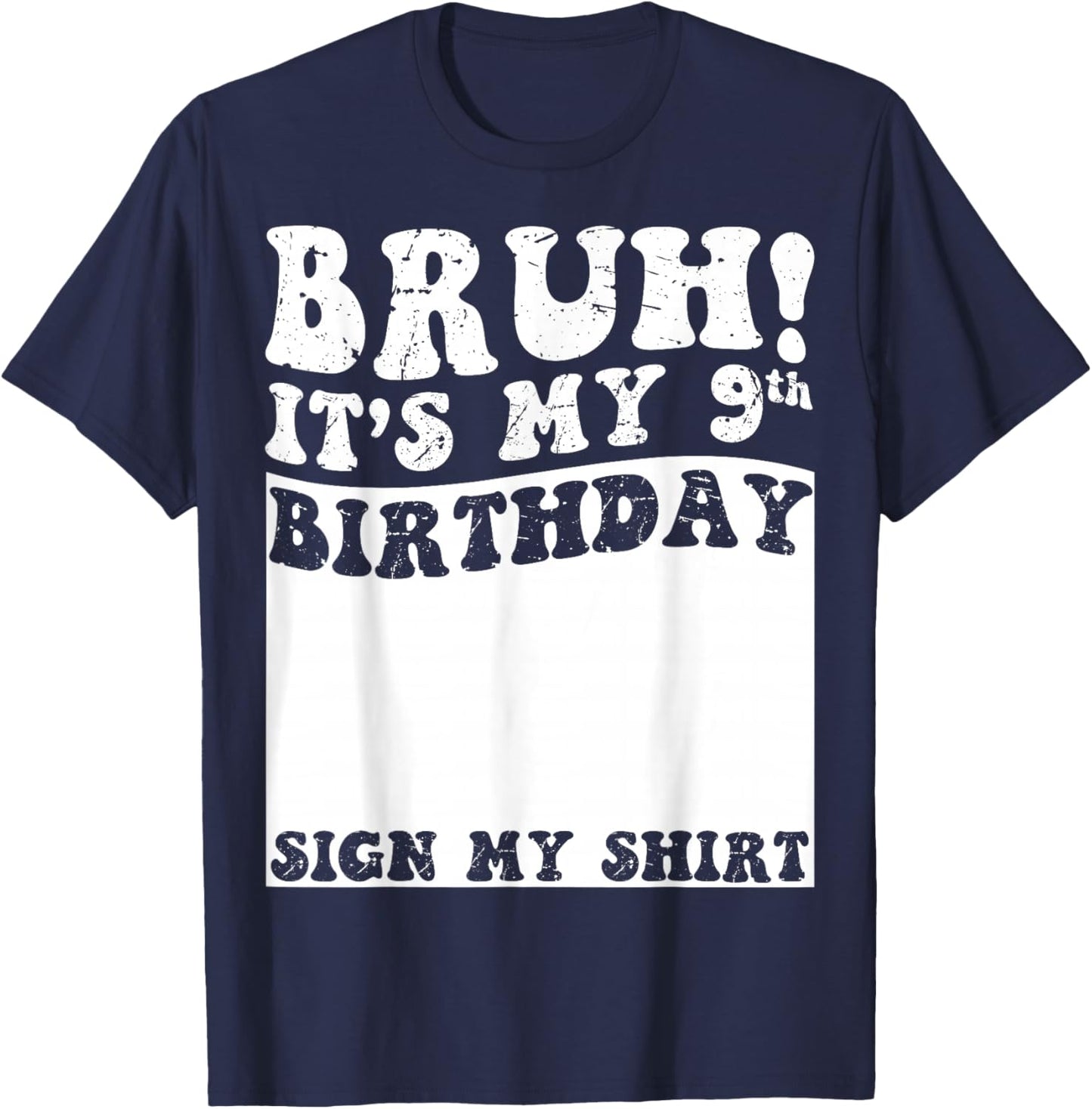 Bruh It's My 9th Birthday Sign My Shirt 9 Year Old Birthday T-Shirt - T-Shirt | Navy