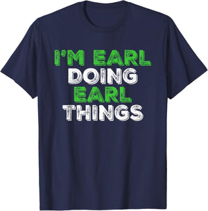 I'm Earl Doing Earl Things Funny Personalized First Name T-Shirt - T-Shirt | Navy