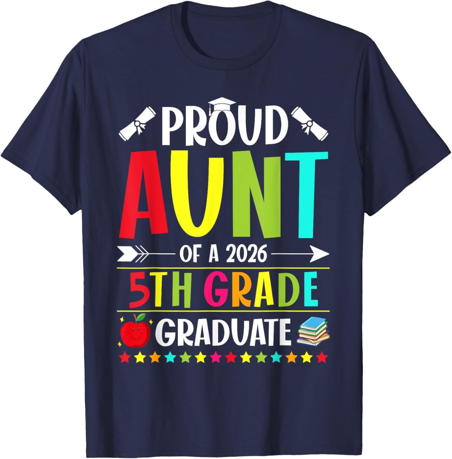 Proud Aunt of a Class of 2026 5th Grade Graduate T-Shirt - T-Shirt | Navy