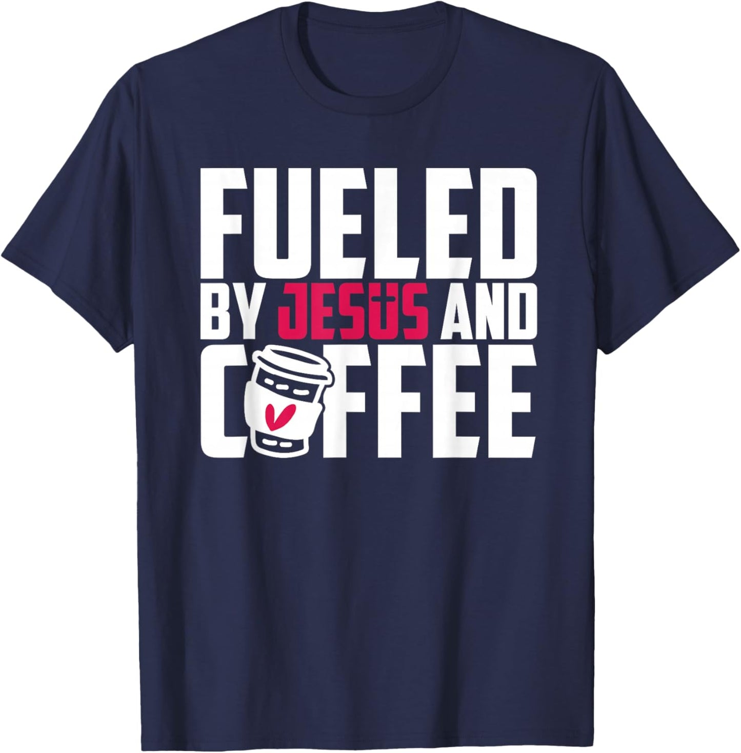 Fueled by Jesus & Coffee T-Shirt - T-Shirt | Navy