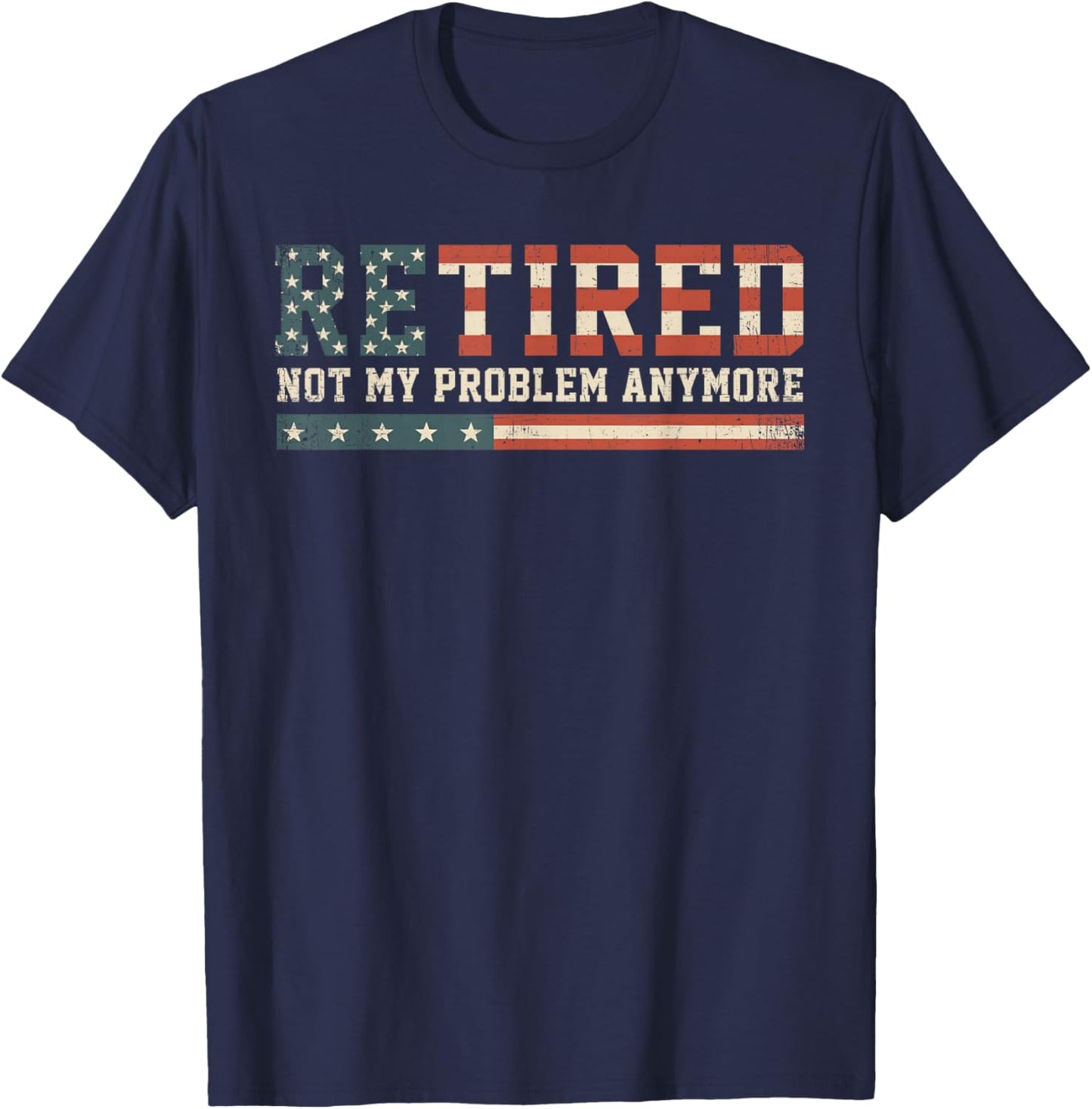 Funny Retirement Gifts, Retired 2025 Not My Problem Anymore T-Shirt - T-Shirt | Navy