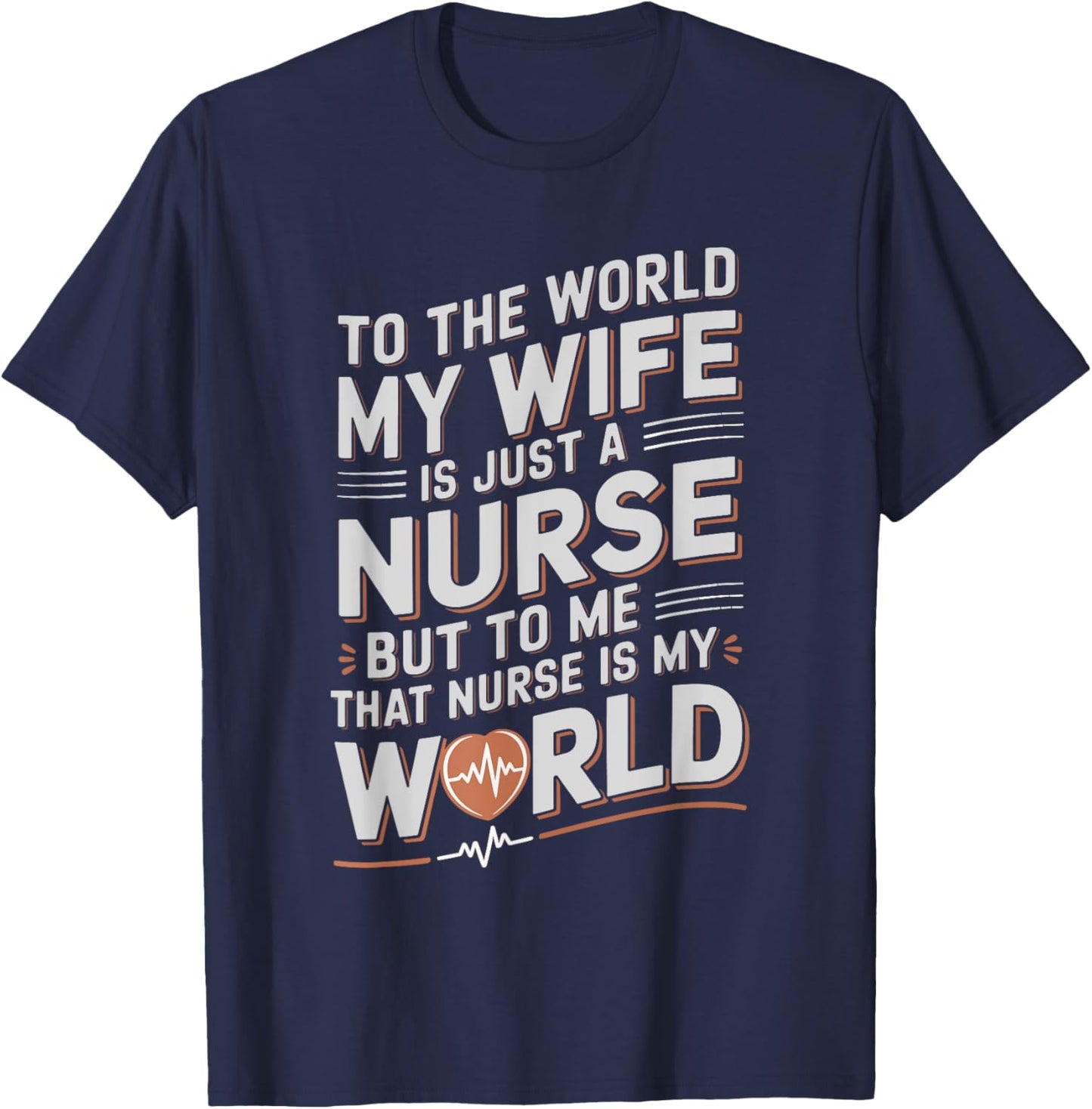 Nurse Husband To The World My Wife Is Just A Nurse, Nursing T-Shirt - T-Shirt | Navy