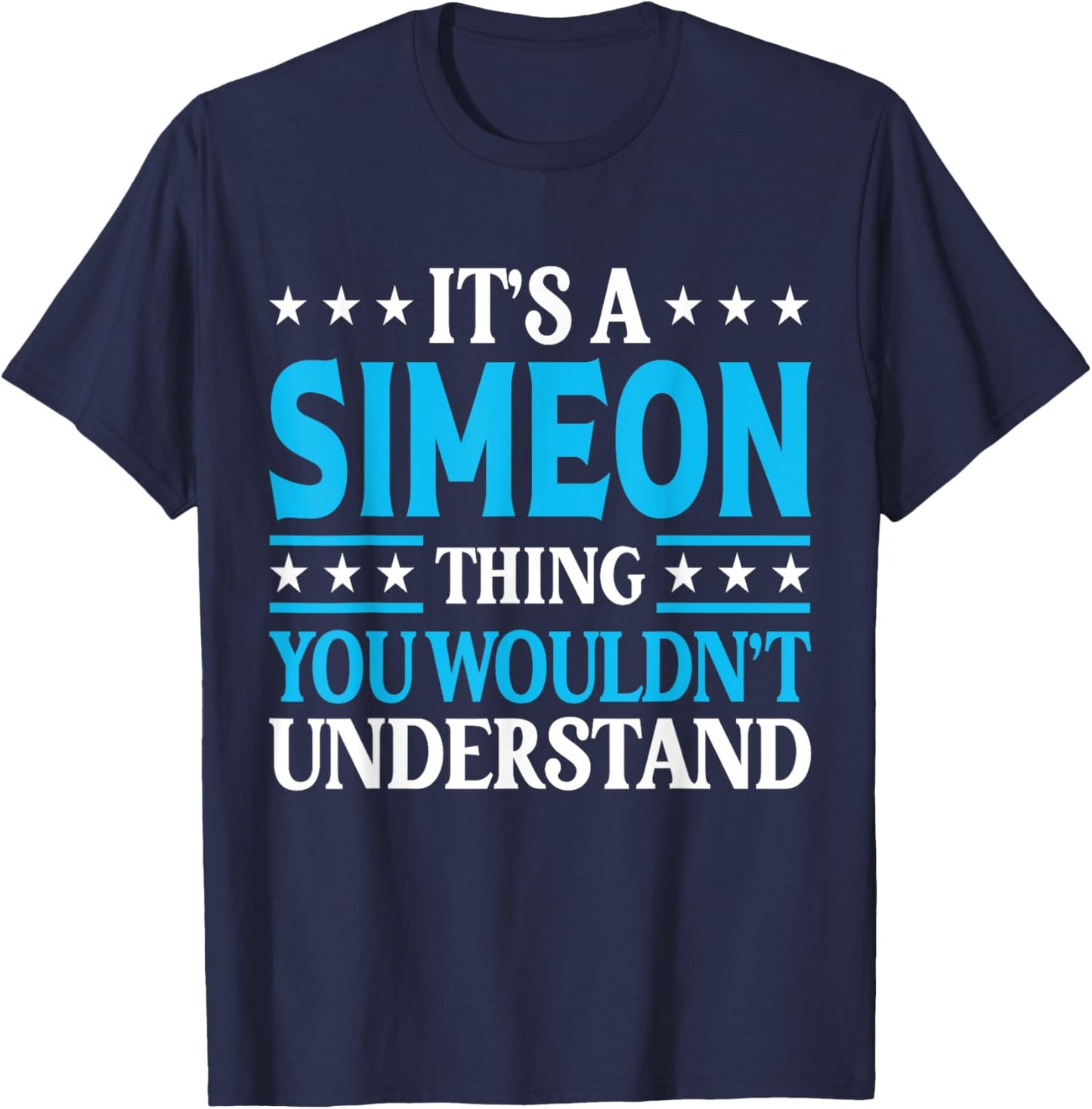 Simeon Thing Wouldn't Understand Personal Name Simeon T-Shirt - T-Shirt | Navy
