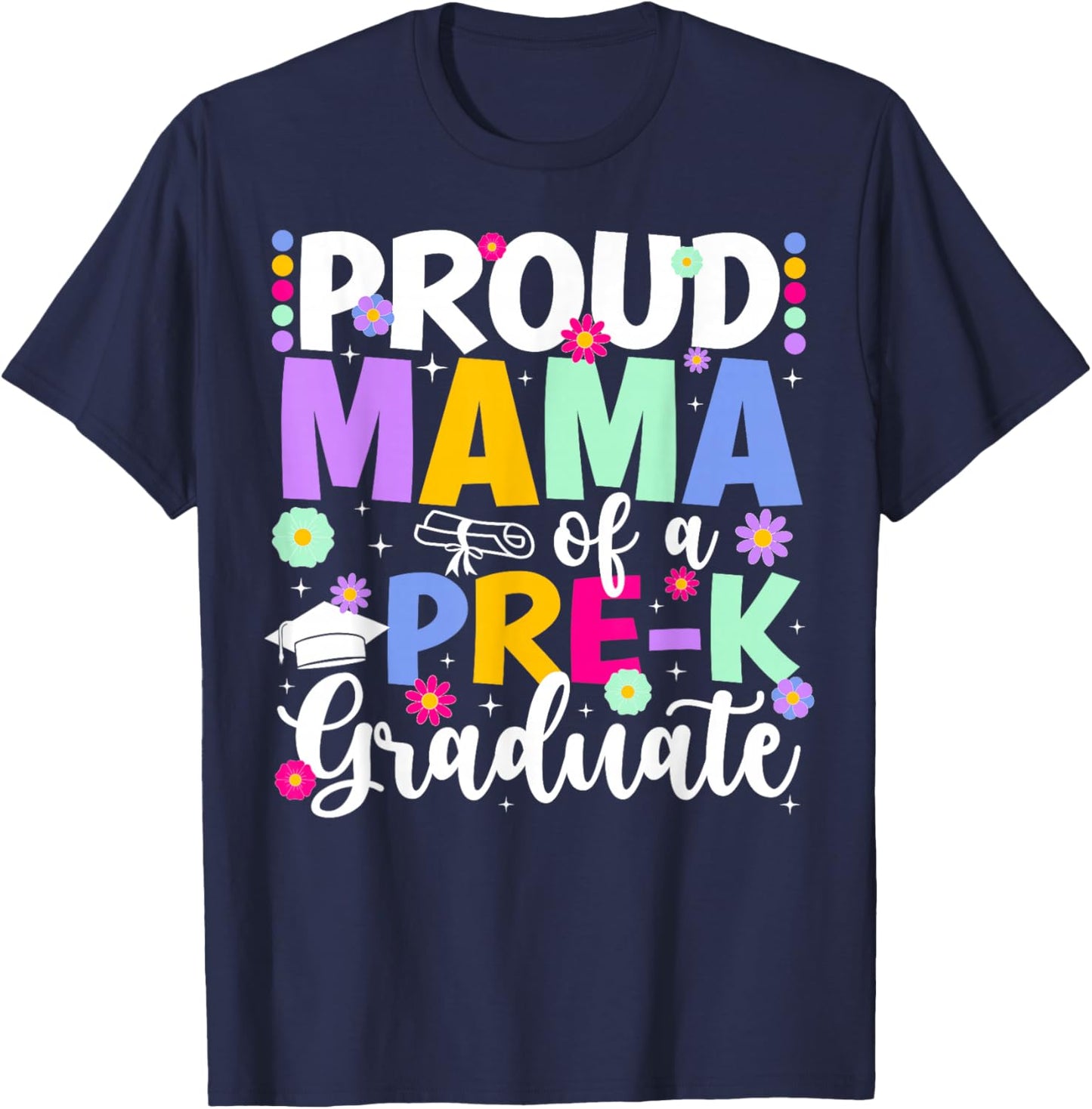 Proud Mama of A Pre-K Graduate Mom Preschool Graduation Mom T-Shirt - T-Shirt | Navy