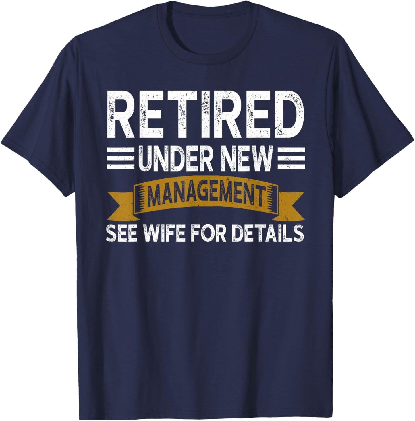 Retirement Vintage Retired Under New Management See Wife Men T-Shirt - T-Shirt | Navy