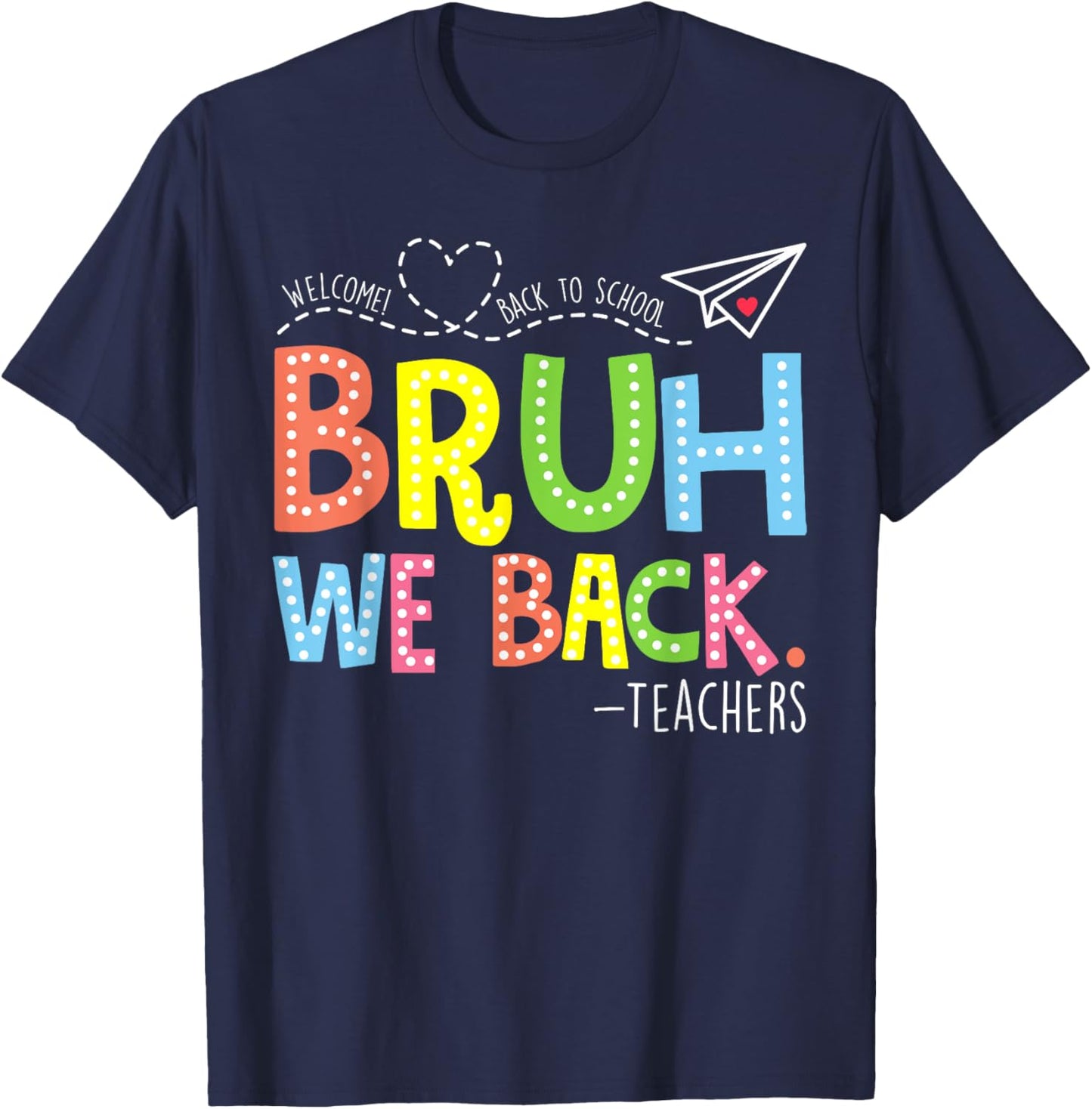 Bruh We Back Teachers Shirt, Back To School Teacher T-Shirt - T-Shirt | Navy
