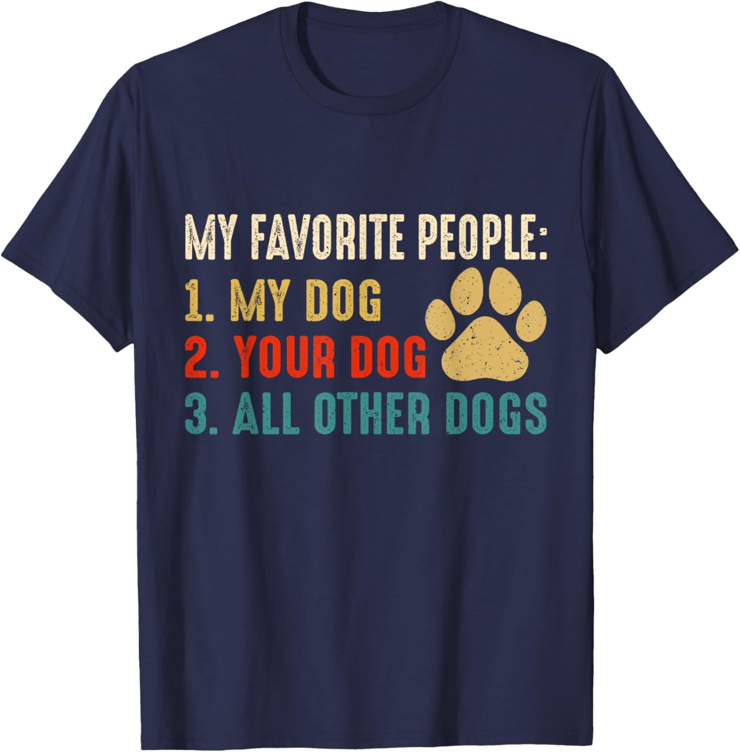Funny My Favorite People My Dog Your Dog All Other Dogs Women T-Shirt - T-Shirt | Navy