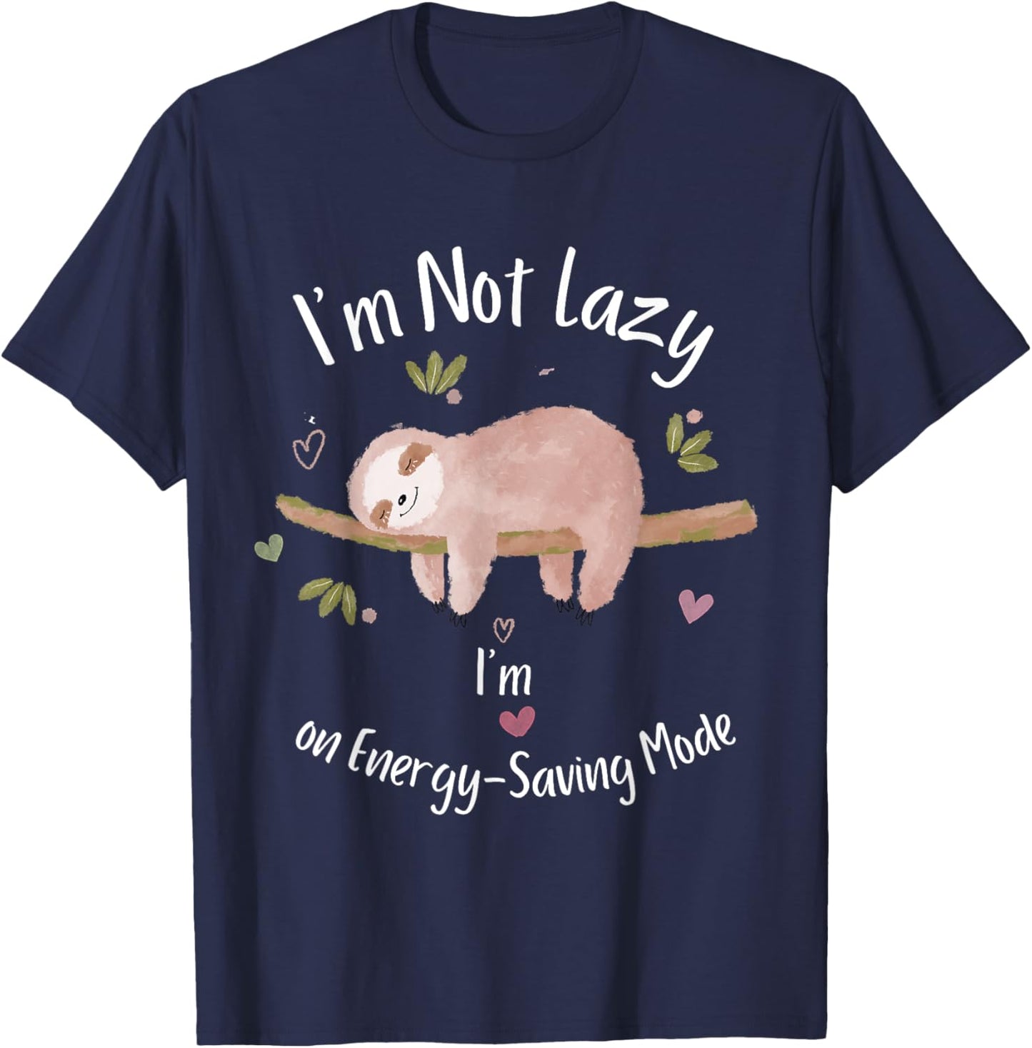 I'm Not Lazy, I'm on Energy-Saving Mode Sleeping Sloth T-Shirt - T-Shirt | Navy