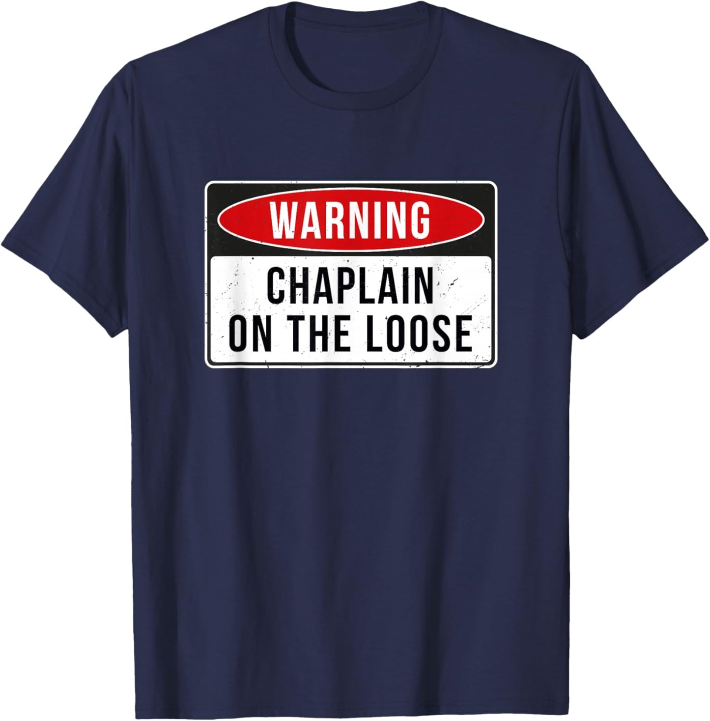Warning Sign - Chaplain On The Loose Funny Job Quote T-Shirt - T-Shirt | Navy