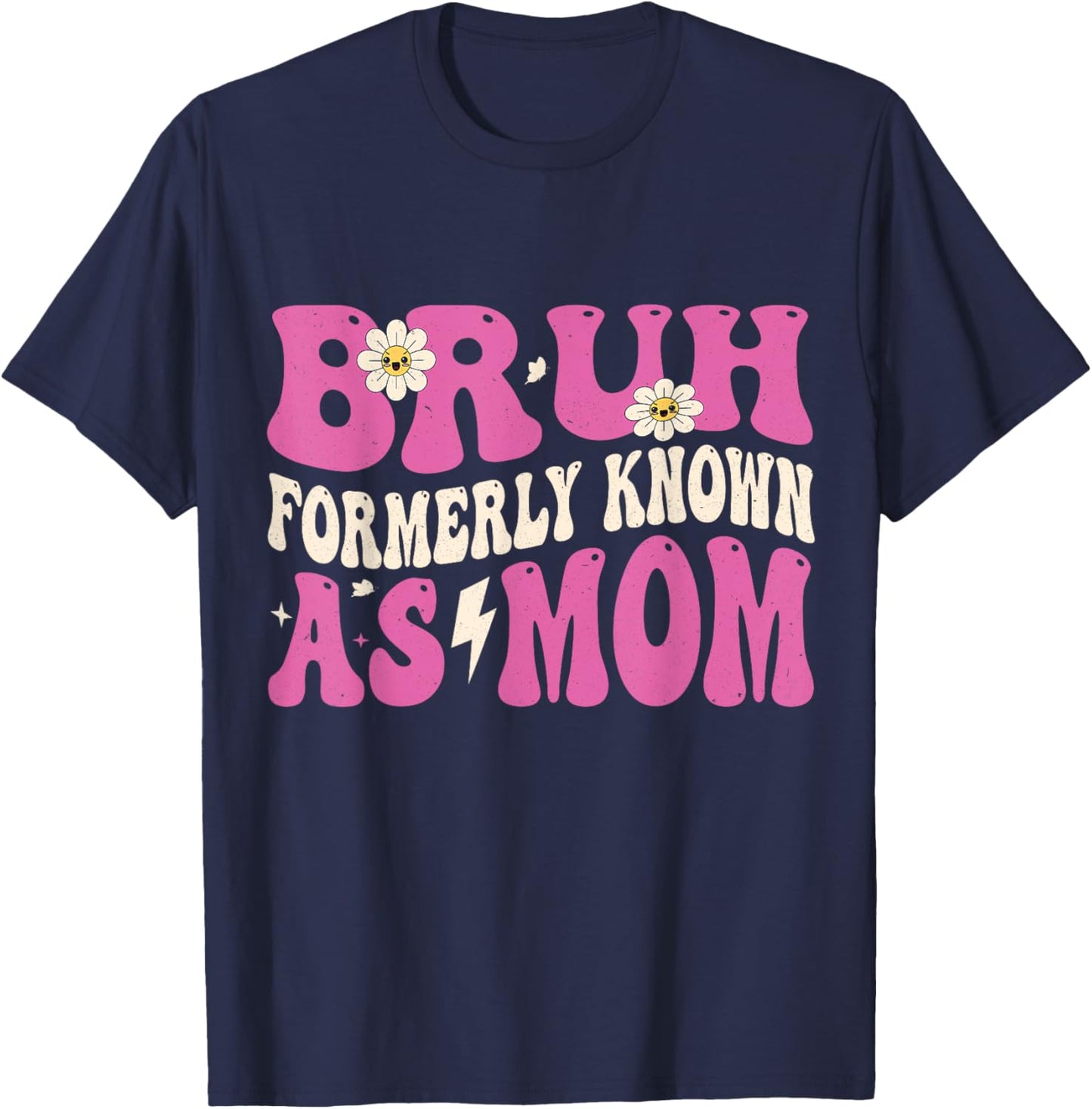 Bruh Formerly Known As Mom Funny Mother's Day T-Shirt - T-Shirt | Navy