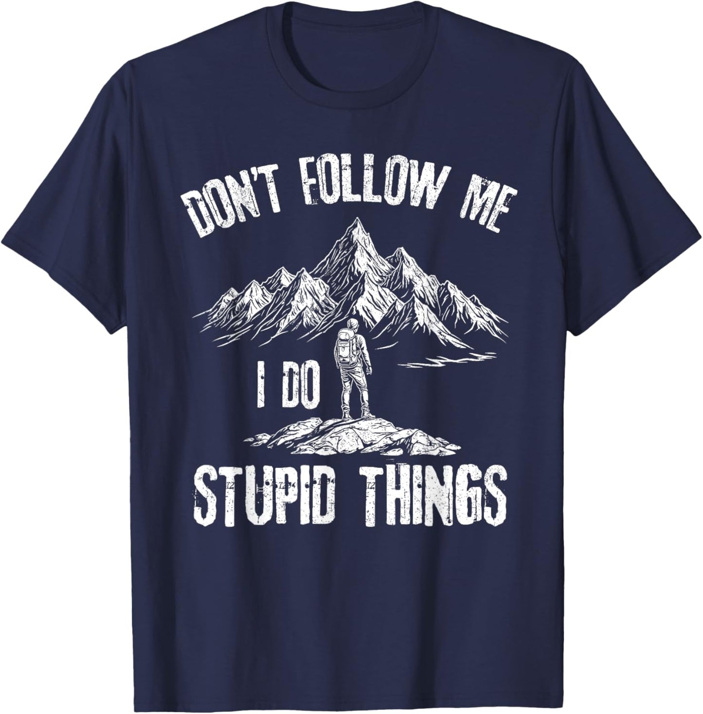 don't follow me i do stupid things Hiking lovers T-Shirt - T-Shirt | Navy