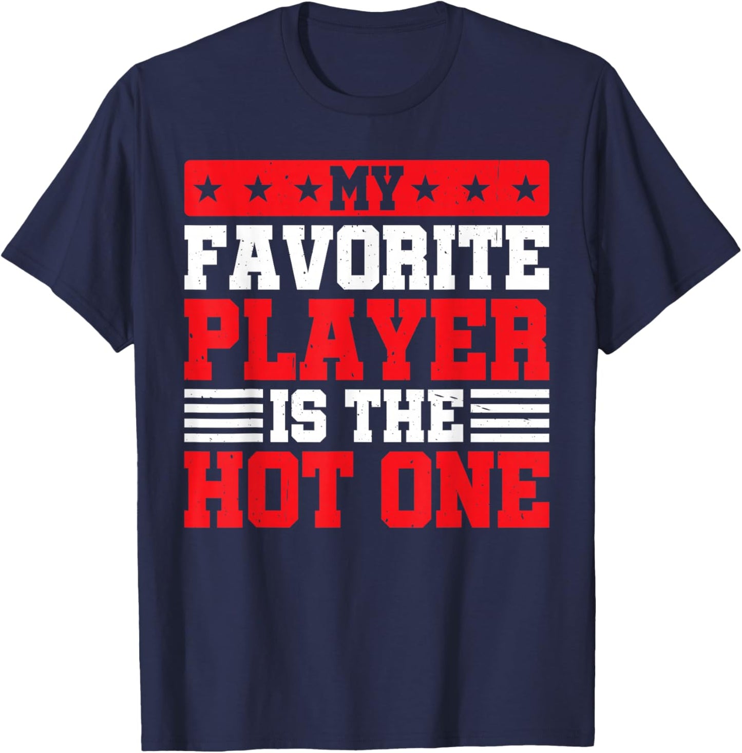 My Favorite Player Is The Hot One Sports Fan Football T-Shirt - T-Shirt | Navy