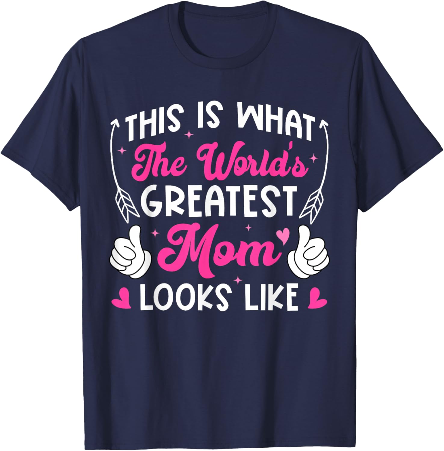 This is What Worlds Greatest Mom Looks Like Mothers Day T-Shirt - T-Shirt | Navy