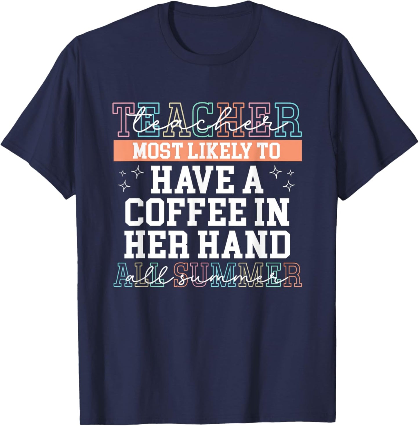 Funny Summer Last Day Of School Teacher Coffee Lovers Saying T-Shirt - T-Shirt | Navy