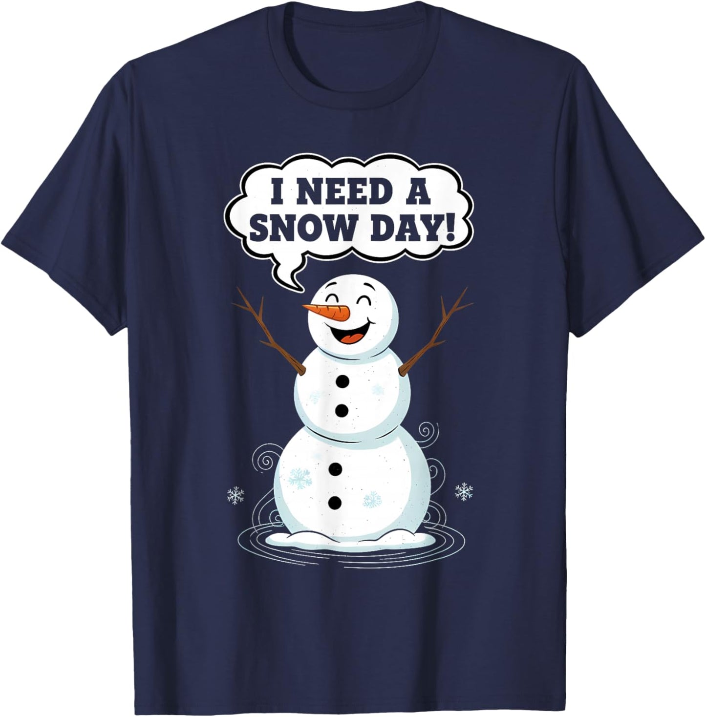I Need a Snow Day for Teacher and Kids Funny Winter Snowman T-Shirt - T-Shirt | Navy