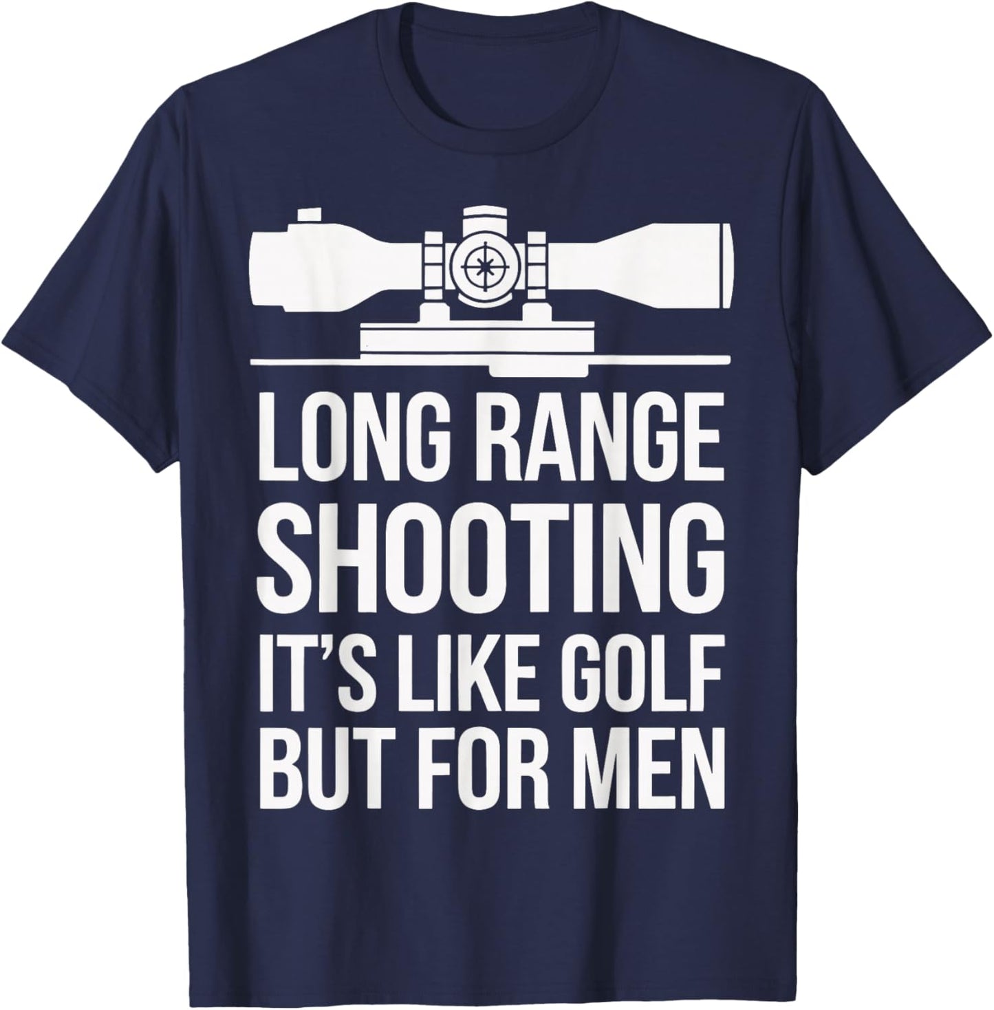 Long Range Shooting Its Like Golf But T-Shirt - T-Shirt | Navy