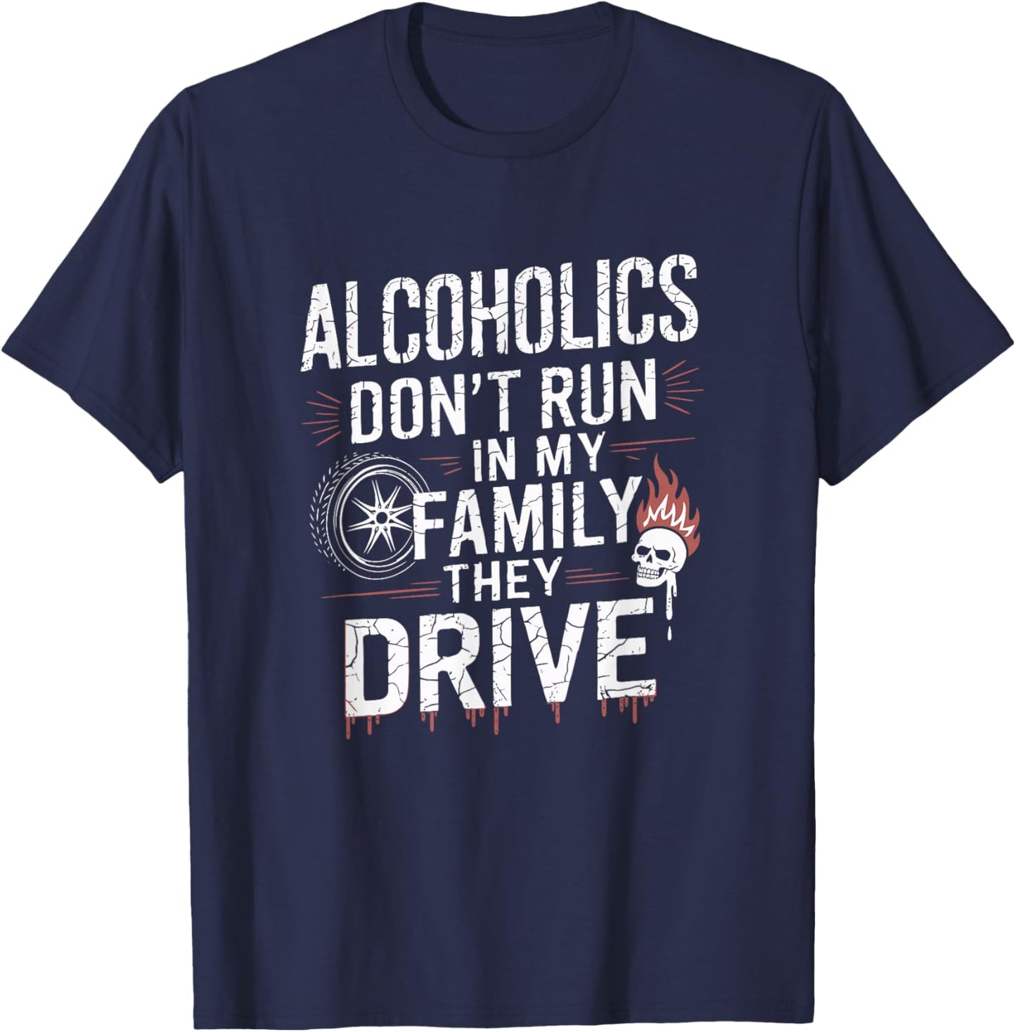 Alcoholics Don't Run In My Family They Drive Vintage Funny T-Shirt - T-Shirt | Navy