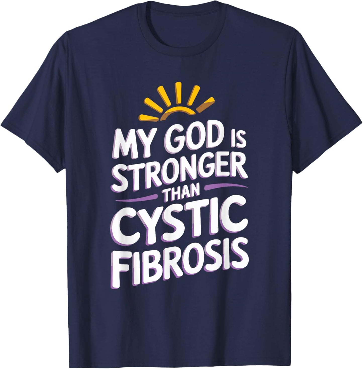 My God Is Stronger Than Cystic Fibrosis T-Shirt - T-Shirt | Navy