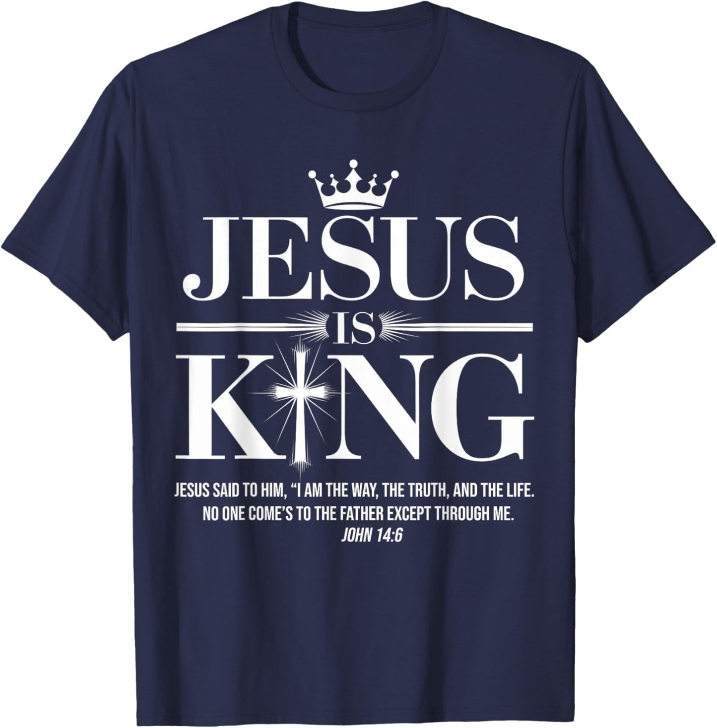 Jesus Is King Christian John 14:6 Bible Verse Costume T-Shirt - T-Shirt | Navy
