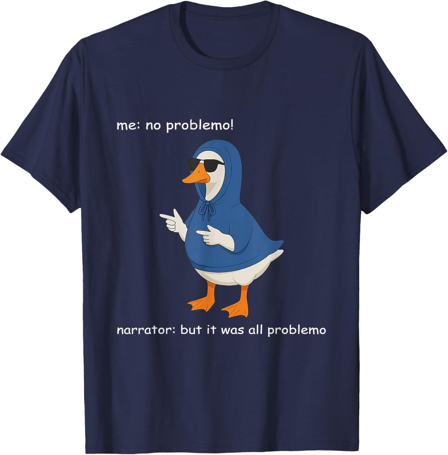 Silly Goose Me No Problemo Narrator Humor Meme T-Shirt - T-Shirt | Navy