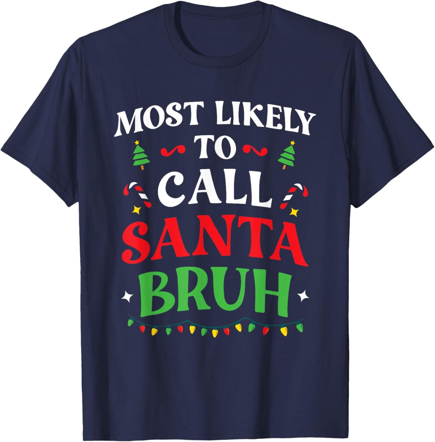 Most Likely To Call Santa Bruh Christmas Family Matching T-Shirt - T-Shirt | Navy