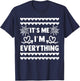 I Have Everything I Want For New Year Its Me I'm Everything T-Shirt - T-Shirt | Navy