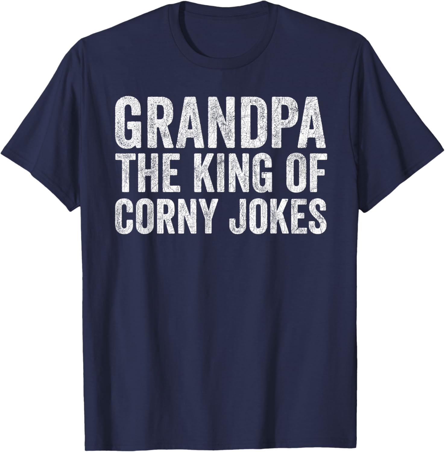 Fathers Day Dad Joke, Grandpa The King Of Corny Jokes T-Shirt - T-Shirt | Navy