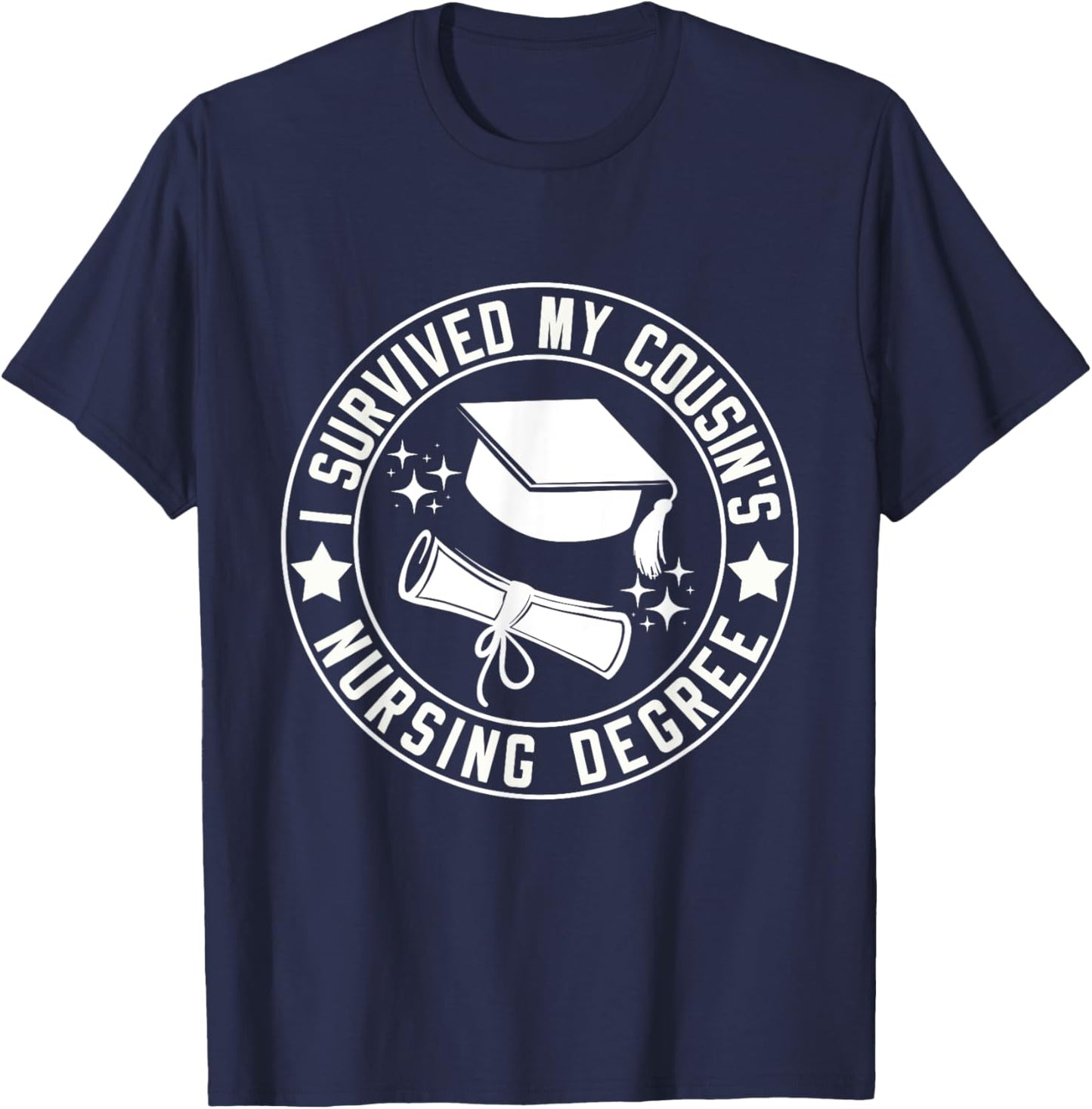 I Survived My Cousin's Nursing Degree School Graduation T-Shirt - T-Shirt | Navy
