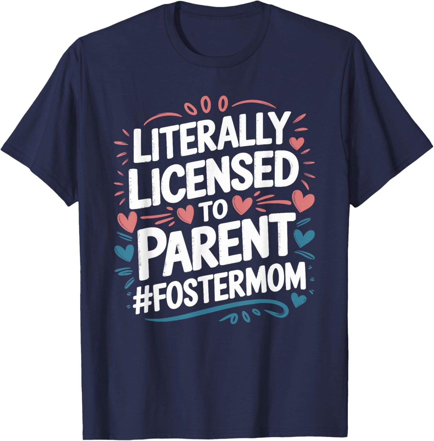 Licensed To Parent Literally, Foster Mom Adopt Foster Care T-Shirt - T-Shirt | Navy