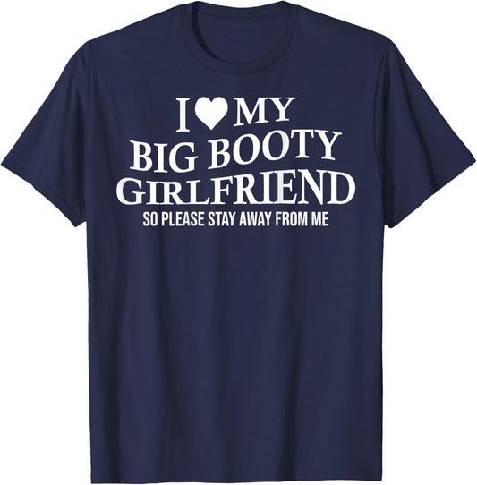 I Love My Big Booty Girlfriend Funny Boyfriend On Back T-Shirt - T-Shirt | Navy